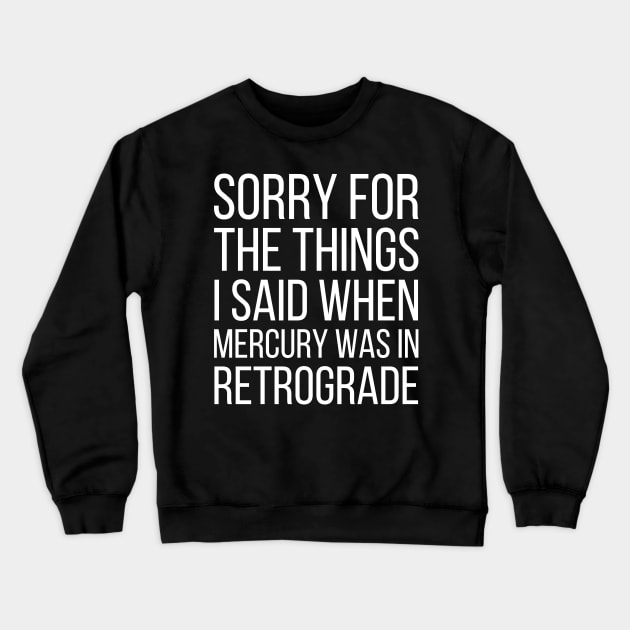 Mercury Retrograde Crewneck Sweatshirt by kapotka